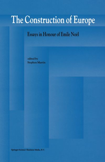 Cover for S Martin · The Construction of Europe: Essays in Honour of Emile Noel (Paperback Book) [Softcover reprint of hardcover 1st ed. 1994 edition] (2010)