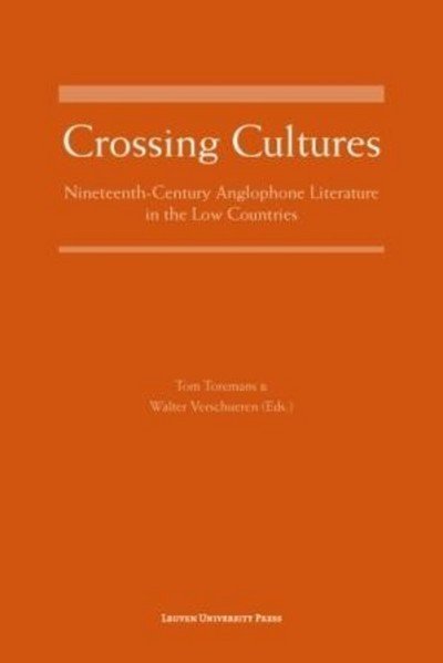 Cover for Crossing Cultures: Nineteenth-Century Anglophone Literature in the Low Countries (Hardcover Book) (2009)