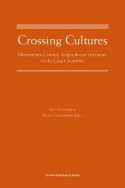 Cover for Crossing Cultures: Nineteenth-Century Anglophone Literature in the Low Countries (Hardcover Book) (2009)