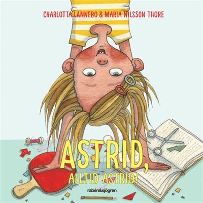 Cover for Charlotta Lannebo · Astrid: Astrid, alltid Astrid! (Książka audio (MP3)) (2019)