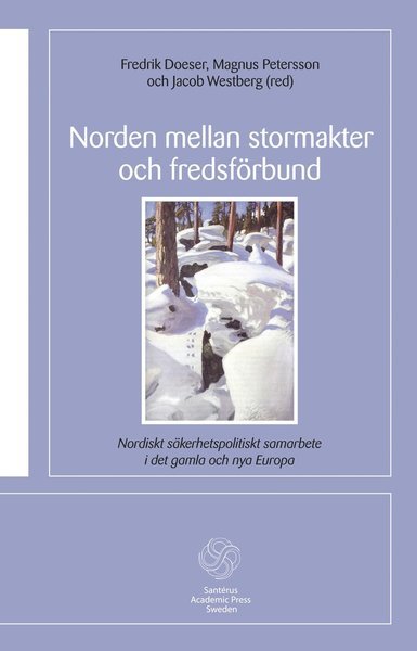 Cover for Björn Von Sydow · Santérus Academic Press: Norden mellan stormakter och fredsförbund : nordiskt säkerhetspolitiskt samarbete i det gamla och de nya Europa (Bog) (2012)