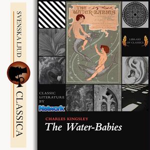 The water-babies : a fairy tale for a land baby - Charles Kingsley - Livre audio - Svenska Ljud Classica - 9789176391334 - 17 novembre 2014