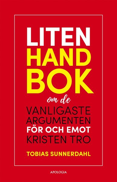 Cover for Tobias Sunnerdahl · Liten handbok om de vanligaste argumenten för och emot kristen tro (Paperback Book) (2019)