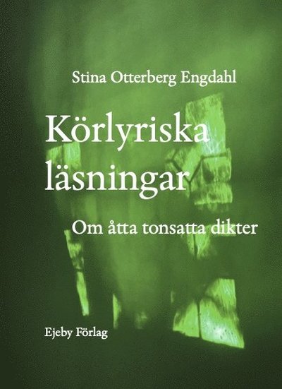 Cover for Stina Otterberg Engdahl · Körlyriska läsningar. Om åtta tonsatta dikter (Hardcover Book) (2025)