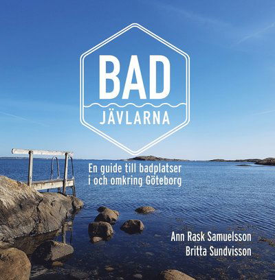 Badjävlarna - En guide till badplatser  i och omkring Göteborg - Ann Rask Samuelsson - Books - Isaberg förlag - 9789188721334 - June 5, 2023