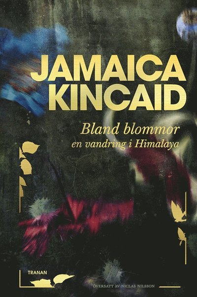 Cover for Jamaica Kincaid · Bland blommor: en vandring i Himalaya (Innbunden bok) (2023)