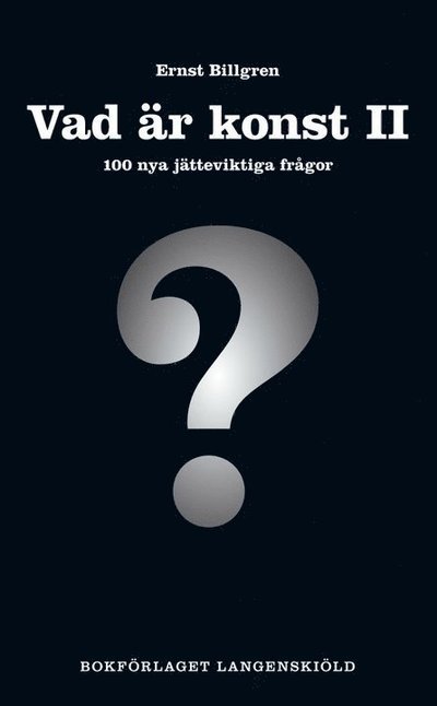 Cover for Ernst Billgren · 100 frågor-serien: Vad är konst. 2, 100 nya jätteviktiga frågor (Bound Book) (2010)