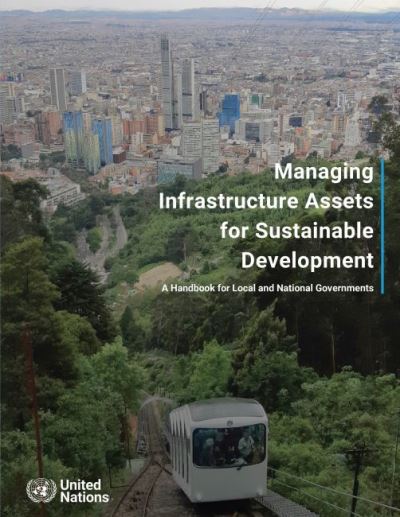 Cover for United Nations: Department of Economic and Social Affairs · Managing infrastructure assets for sustainable development: a handbook for local and national governments (Paperback Book) (2021)