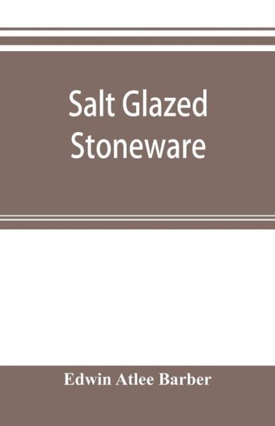 Cover for Edwin Atlee Barber · Salt glazed stoneware (Paperback Book) (2019)