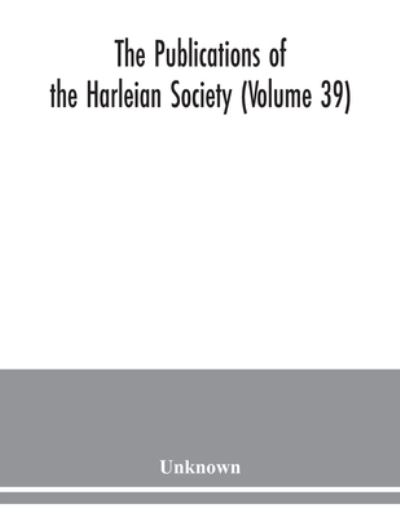 The Publications of the Harleian Society (Volume 39) (Paperback Book) (2020)