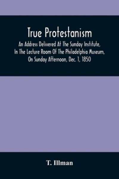 Cover for T Illman · True Protestanism (Taschenbuch) (2021)