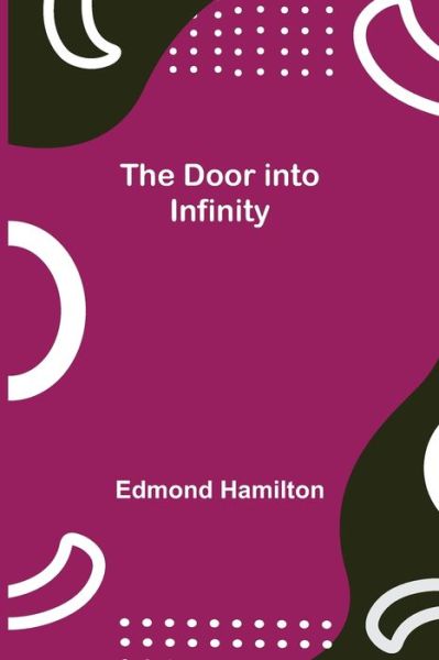 Cover for Edmond Hamilton · The Door into Infinity (Pocketbok) (2021)