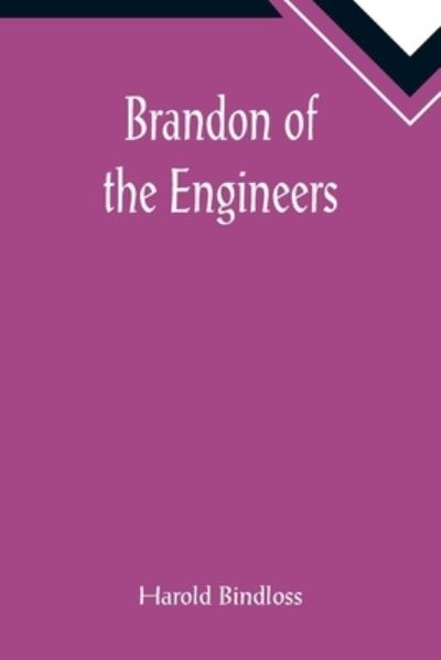 Brandon of the Engineers - Harold Bindloss - Kirjat - Alpha Edition - 9789355891334 - tiistai 25. tammikuuta 2022