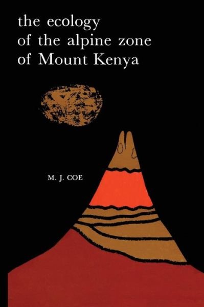M.J. Coe · The Ecology of the Alpine Zone of Mount Kenya - Monographiae Biologicae (Paperback Bog) [Softcover reprint of the original 1st ed. 1967 edition] (2012)