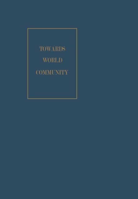 John U. Nef · Towards World Community - World Academy of Art and Science (Pocketbok) [Softcover reprint of the original 1st ed. 1968 edition] (1968)