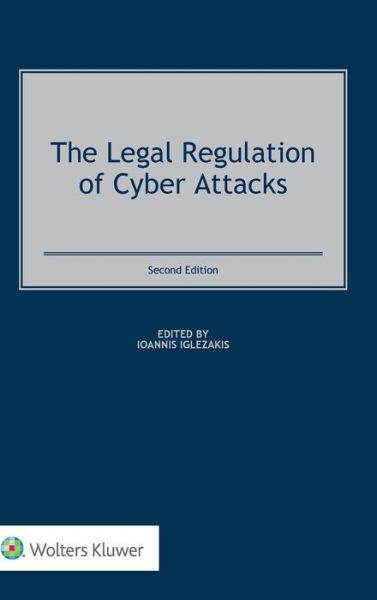 Cover for Ioannis Iglezakis · The Legal Regulation of Cyber Attacks (Gebundenes Buch) (2020)