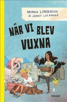 Cover for Minna Lindeberg · När vi blev vuxna (Bound Book) (2018)