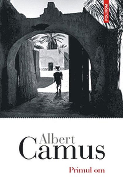 Primul om - Albert Camus - Bücher - Polirom - 9789734681334 - 2020