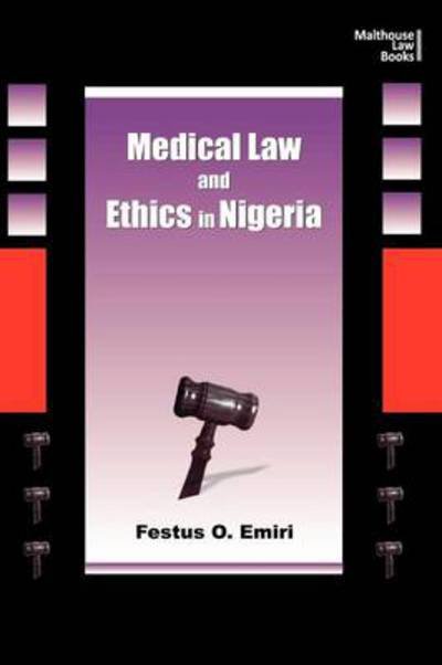 Medical Law and Ethics in Nigeria - Festus Oghenemaro Emiri - Kirjat - Malthouse Press - 9789788422334 - tiistai 3. heinäkuuta 2012