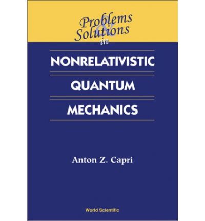 Cover for Capri, Anton Z (Univ Of Alberta, Canada) · Problems And Solutions In Nonrelativistic Quantum Mechanics (Hardcover bog) (2002)