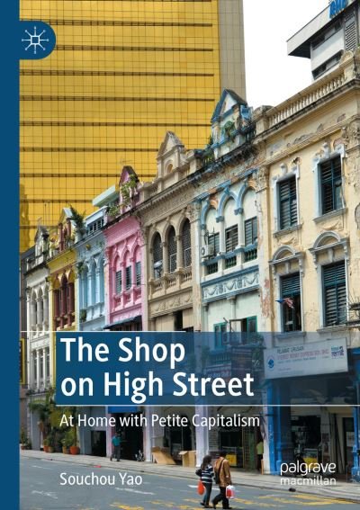 Cover for Souchou Yao · The Shop on High Street: At Home with Petite Capitalism (Paperback Bog) [1st ed. 2020 edition] (2021)
