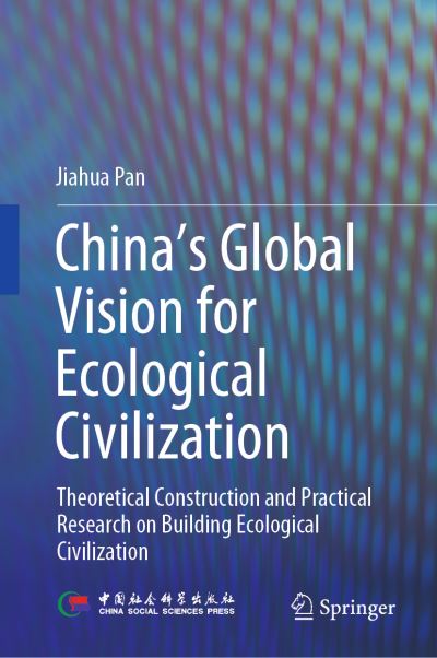 Cover for Jiahua Pan · China's Global Vision for Ecological Civilization: Theoretical Construction and Practical Research on Building Ecological Civilization (Hardcover Book) [1st ed. 2021 edition] (2021)