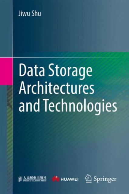 Data Storage Architectures and Technologies - Jiwu Shu - Książki - Springer Verlag, Singapore - 9789819735334 - 28 sierpnia 2024