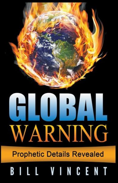 Cover for Bill Vincent · Global Warning: Prophetic Details Revealed (Paperback Book) (2019)