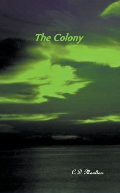 Cover for C D Moulton · The Colony (Paperback Bog) (2022)