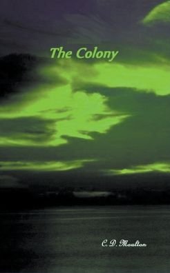 Cover for C D Moulton · The Colony (Pocketbok) (2022)