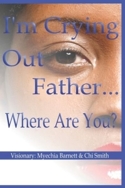 Cover for Chi Smith · I'm Crying Out Father... . Where Are You? (Book) (2022)