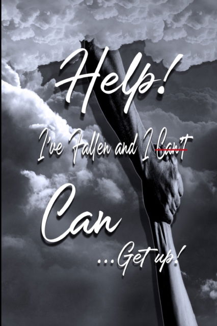 Courtney Allison Brown · Help, I've Fallen and I Can Get Up! (Paperback Book) (2021)