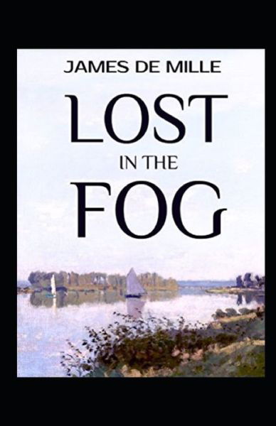 Cover for James De Mille · Lost in the Fog Annotated (Taschenbuch) (2021)