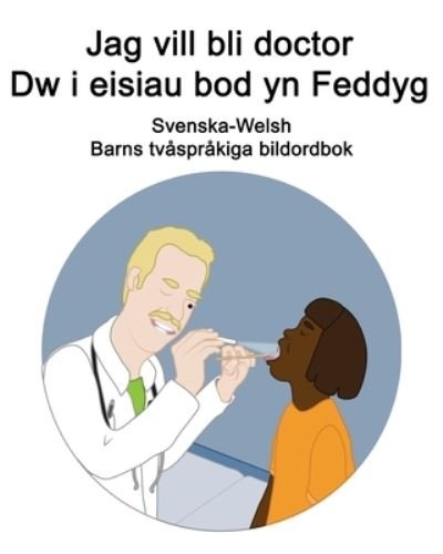 Cover for Richard Carlson · Svenska-Welsh Jag vill bli doctor / Dw i eisiau bod yn Feddyg Barns tvasprakiga bildordbok (Taschenbuch) (2021)