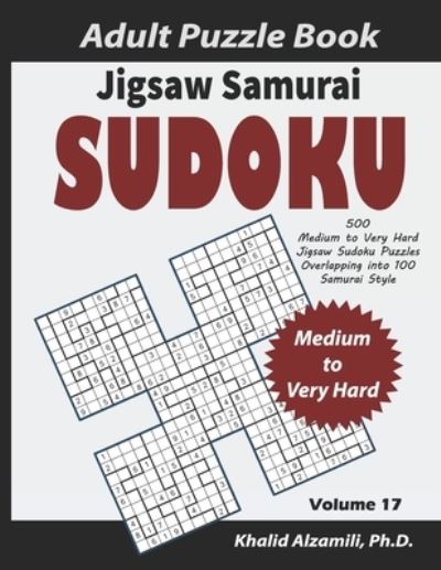 Cover for Khalid Alzamili · Jigsaw Samurai Sudoku Adult Puzzle Book: 500 Medium to Very Hard Jigsaw Sudoku Puzzles Overlapping into 100 Samurai Style: Keep Your Brain Young - Logical Brain Games (Paperback Book) [Large type / large print edition] (2020)