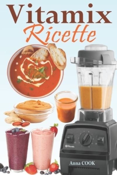 Cover for Anna Cook · Vitamix Ricette (Paperback Book) (2021)