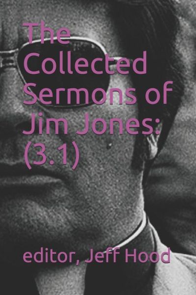 The Collected Sermons of Jim Jones - Jeff Hood - Książki - Independently Published - 9798636729334 - 13 kwietnia 2020