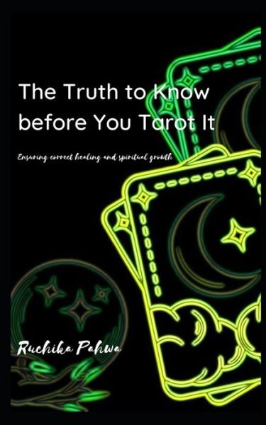 Cover for Ruchika Pahwa · The Truth to Know before You Tarot It: Ensuring correct healing and spiritual growth (Pocketbok) (2020)