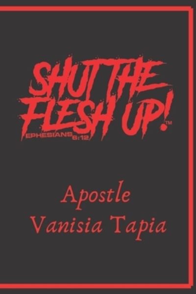 Cover for Vanisia Tapia · Shut The Flesh Up (Paperback Book) (2020)