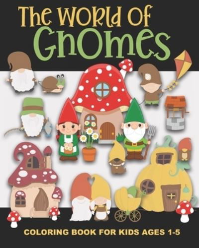 Cover for Years Truly · The World of Gnomes Coloring Book for Kids Ages 1-5 (Taschenbuch) (2021)