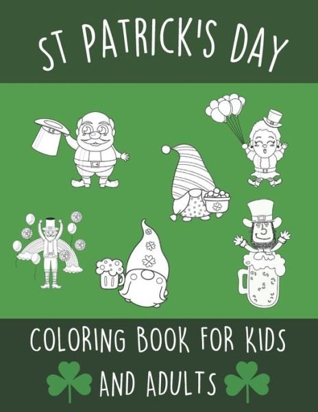 Cover for Crushzpepper Publishers Ltd · St Patrick's Day Coloring Book for Kids and Adults: Cool Colouring Book Gift Idea For The Festive Season Single Sided Illustrations (Paperback Bog) (2021)
