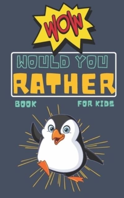 Cover for Tag Wr Publishing · Would You Rather Book for Kids: Silly Scenarios, Challenging Choices, and Hilarious Situations (Travel Games for Kids Ages 6-12, Teens, and Adults) (Paperback Book) (2021)