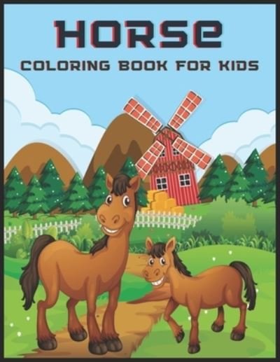 Cover for Matador Publication · Horse Coloring Book For Kids: Horses Coloring Pages For Fun, Relaxation and Stress Relief (Paperback Book) (2021)