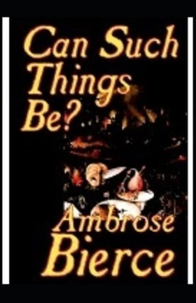 Can Such Things Be? - Ambrose Bierce - Other - Independently Published - 9798730609334 - March 31, 2021