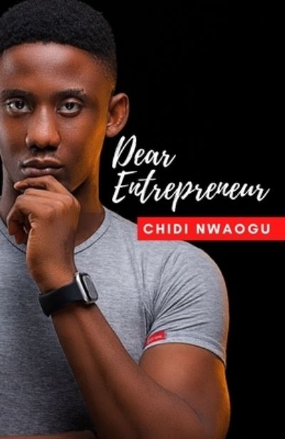 Cover for Chidi Nwaogu · Dear Entrepreneur (Paperback Book) (2021)