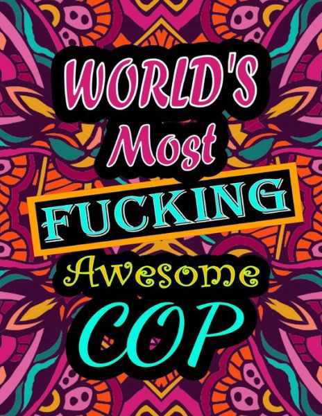Cover for Thomas Alpha · World's Most Fucking Awesome cop: adult coloring book - A Sweary cop Coloring Book and Mandala coloring pages - Gift Idea for cop birthday - Funny, Snarky, Swear Word Coloring book for adults - (cop gifts) (Pocketbok) (2021)