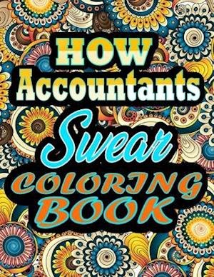 Cover for Thomas Alpha · How accountants Swear Coloring Book: adult coloring book - A Sweary accountants Coloring Book and Mandala coloring pages - Gift Idea for accountants birthday - Funny, Snarky, Swear Word Coloring book for adults - (accountants gifts) 100 pages (Paperback Book) (2021)