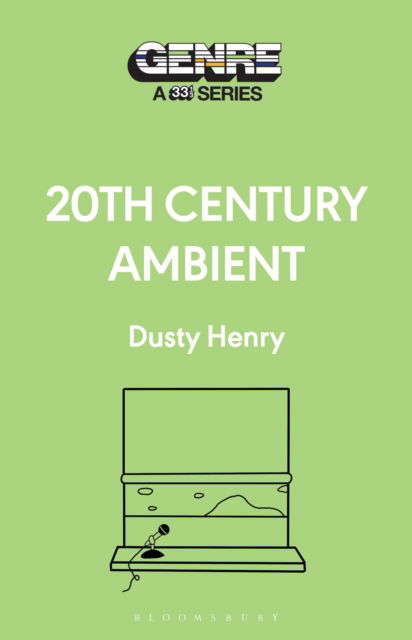 Cover for Henry, Dusty (Writer, USA) · 20th Century Ambient - Genre: A 33 1/3 Series (Paperback Book) (2025)