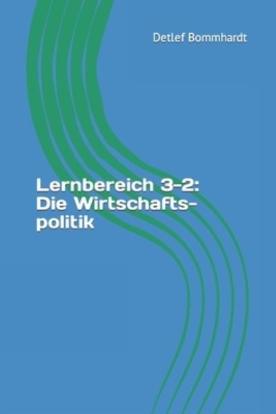 Cover for Detlef Bommhardt · Lernbereich 3-2: Die Wirtschaftspolitik (Paperback Book) (2022)