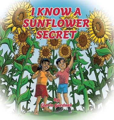 Cover for Gloria Gardner · I Know a Sunflower Secret (Hardcover Book) (2022)